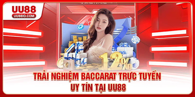 Trải nghiệm Baccarat trực tuyến uy tín tại UU88