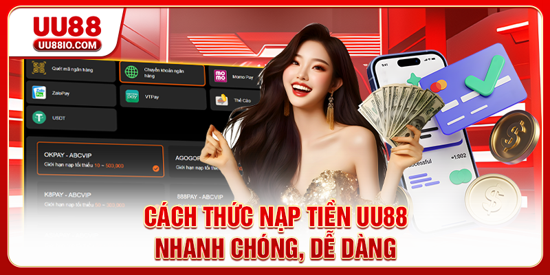 Cách thức nạp tiền UU88 nhanh chóng, dễ dàng
