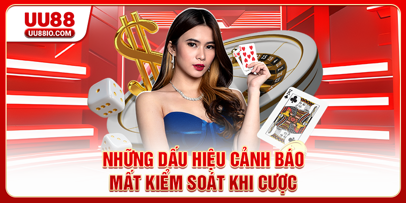 Những dấu hiệu cảnh báo mất kiểm soát khi cược