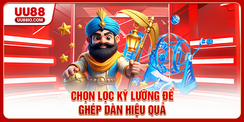 Chọn lọc kỹ lưỡng để ghép dàn hiệu quả