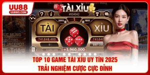 Top 10 game tài xỉu uy tín
